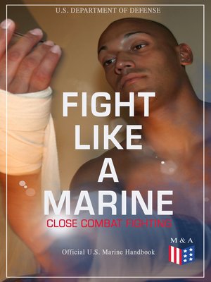 cover image of Fight Like a Marine--Close Combat Fighting (Official U.S. Marine Handbook)